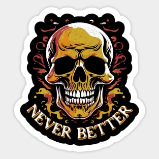 Never Better Skull Skeleton Sticker